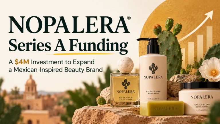 Nopalera Series A $4M funding and Mexican beauty brand